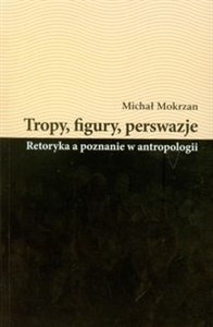 Obrazek Tropy figury perswazje Retoryka a poznanie w antropologii