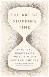 Obrazek The Art of Stopping Time Practical Mindfulness For Busy People