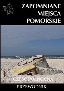 Picture of Zapomniane miejsca Pomorskie część Północna