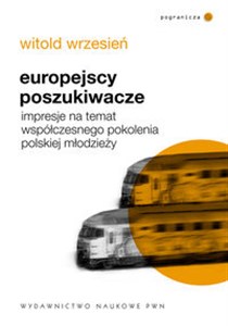 Picture of Europejscy poszukiwacze Impresje na temat współczesnego pokolenia polskiej młodzieży