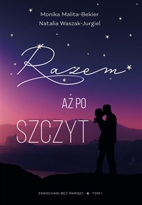 Obrazek Razem aż po szczyt. Zakochani bez pamięci. 1. Zakochani bez pamięci. 1