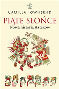 Obrazek Piąte Słońce. Nowa historia Azteków