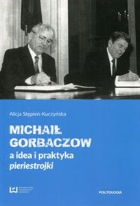 Obrazek Michaił Gorbaczow a idea i praktyka pieriestrojki