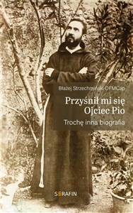 Picture of Przyśnił mi sie Ojciec Pio Trochę inna biografia