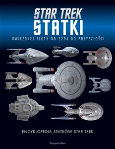 Obrazek Encyklopedia statków Star Trek. Statki Gwiezdnej Floty od 2294 do przyszłości