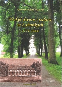 Picture of Wokół dworu i pałacu w Łabuńkach 1771-1944