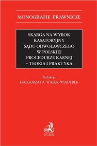 Obrazek Skarga na wyrok kasatoryjny sądu odwoławczego w polskiej procedurze karnej Teoria i praktyka