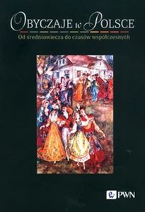 Picture of Obyczaje w Polsce Od średniowiecza do czasów współczesnych
