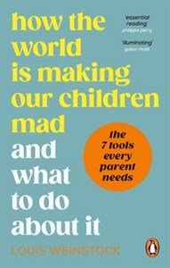 Obrazek How the World is Making Our Children Mad and What to Do About It