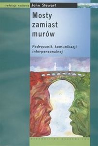 Obrazek Mosty zamiast murów Podręcznik komunikacji interpersonalnej