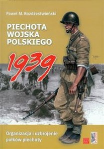 Obrazek Piechota Wojska Polskiego 1939 Organizacja i uzbrojenie pułków piechoty