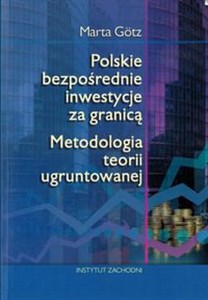 Obrazek Polskie bezpośrednie inwestycje za granicą Metodologia teorii ugruntowanej