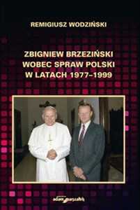 Obrazek Zbigniew Brzeziński wobec spraw Polski w latach 1977-1999