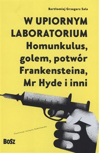 Picture of W upiornym laboratorium. Homunkulus, golem, potwór Frankensteina, Mr Hyde i inni
