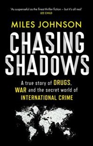 Picture of Chasing Shadows A true story of drugs, war and the secret world of international crime