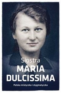 Picture of Siostra Maria Dulcissima Polska mistyczka i stygmatyczka