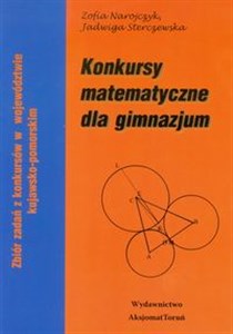 Picture of Konkursy matematyczne dla gimnazjum Zbiór zadań z konkursów w województwie kujawsko-pomorskim