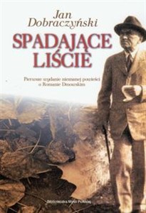 Picture of Spadające liście Pierwsze wydanie nieznanej powieści o Romanie Dmowskim