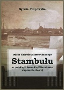 Picture of Obraz dziewiętnastowiecznego Stambułu w polskiej i tureckiej literaturze wspomnieniowej