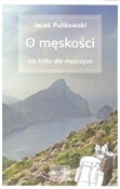 polish book : O męskości... - Jacek Pulikowski