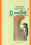 Polska książka : O melba! - Grażyna Bąkiewicz