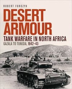 Obrazek Desert Armour Tank Warfare in North Africa: Gazala to Tunisia, 1942–43