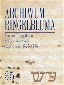Picture of Archiwum Ringelbluma Konspiracyjne Archiwum Getta Warszawy Tom 35 Emanuel Ringelblum, Żydzi w Wars