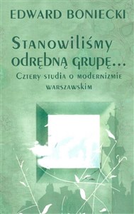 Picture of Stanowilismy odrębna grupę… Cztery studia o modernizmie warszawskim