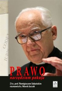 Picture of Prawo narzędziem pokoju Z ks. prof. Remigiuszem Sobańskim rozmawia ks. Marek Łuczak