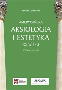 Picture of Amerykańska aksjologia i estetyka XX wieku Wybrane koncepcje