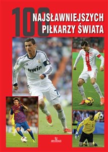 Picture of 100 najsławniejszych piłkarzy świata