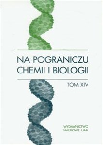 Picture of Na pograniczu chemii i biologii Tom 14