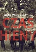 Zobacz : Czas hieny... - Adam Wiesław Kulik