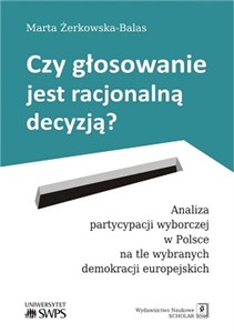Obrazek Czy głosowanie jest racjonalną decyzją? Analiza partycypacji wyborczej w Polsce na tle wybranych demokracji europejskich