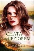 Książka : Chata nad ... - Roma J. Fiszer