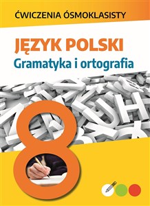 Obrazek Język polski. Gramatyka i ortografia. Ćwiczenia ósmoklasisty