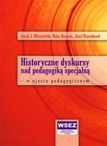 Picture of Historyczne dyskursy nad pedagogiką specjalną w ujęciu pedagogicznym