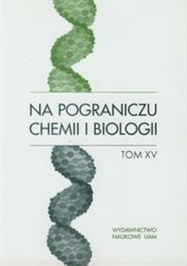 Obrazek Na pograniczu chemii i biologii tom XV