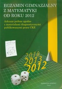 Picture of Egzamin gimnazjalny z matematyki od roku 2012 Arkusze próbne zgodne z materiałami diagnostycznymi publikowanymi przez CKE