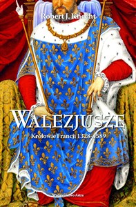 Obrazek Walezjusze Królowie Francji 1328-1589