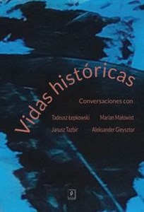 Picture of Vidas históricas Conversaciones con Tadeusz Łepkowski, Marian Małowist, Janusz Tazbir y Aleksander Gieysztor