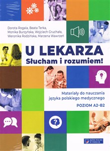 Obrazek U lekarza Słucham i rozumiem Materiały do nauczania języka polskiego medycznego poziom A2-B2