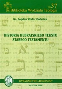 Obrazek Historia hebrajskiego tekstu Starego Testamentu Biblioteka Wydziału Teologii nr 37