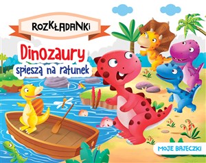 Picture of Dinozaury spieszą na ratunek. Moje bajeczki. Rozkładanki