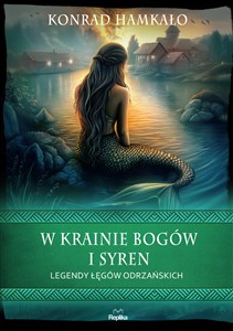Picture of W krainie bogów i syren Legendy Łęgów Odrzańskich