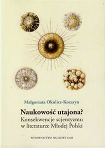 Obrazek Naukowość utajona? Konsekwence scjentyzmu w literaturze Młodej Polski