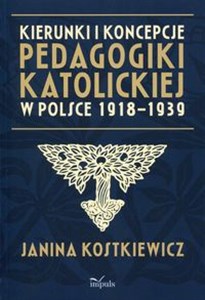 Picture of Kierunki i koncepcje pedagogiki katolickiej w Polsce 1918-1939