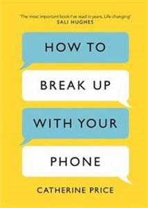 Picture of How to Break Up With Your Phone The 30-Day Plan to Take Back Your Life