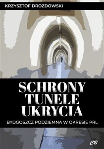 Picture of Schrony tunele ukrycia Bydgoszcz podziemna w okresie PRL