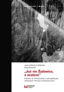 Picture of „Już nie Żydowica, a ocalona” Kobiety w Holocauście z perspektywy radiowych narracji artystycznych